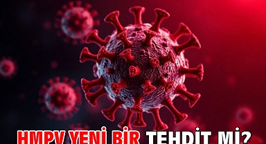 HMPV yeni bir tehdit mi?