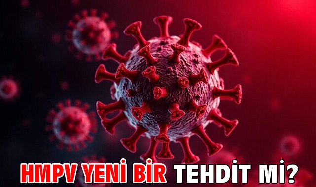 HMPV yeni bir tehdit mi?