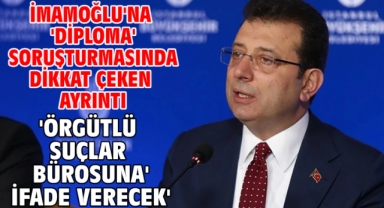 İmamoğlu'na 'diploma' soruşturmasında dikkat çeken ayrıntı: 'Örgütlü suçlar bürosuna' ifade verecek'