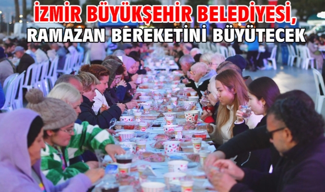 İzmir Büyükşehir Belediyesi, Ramazan bereketini büyütecek
