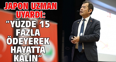 Japon uzman uyardı: “Yüzde 15 fazla ödeyerek hayatta kalın”