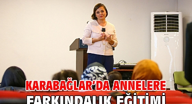 Karabağlar’da annelere farkındalık eğitimi