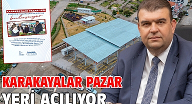 Karakayalar Pazar Yeri Açılıyor