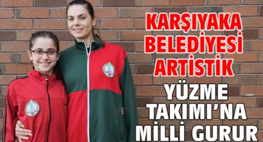 Karşıyaka Belediyesi Artistik Yüzme Takımı’na milli gurur!