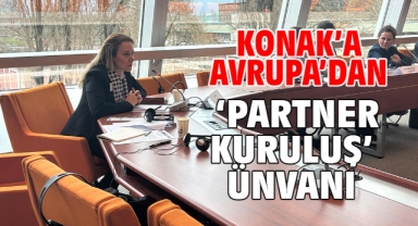 Konak’a Avrupa’dan ‘Partner Kuruluş’ ünvanı