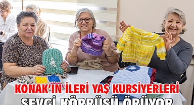 Konak'ın ileri yaş kursiyerleri sevgi köprüsü örüyor