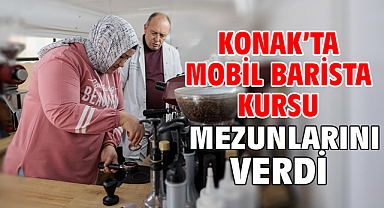 Konak’ta Mobil Barista Kursu mezunlarını verdi