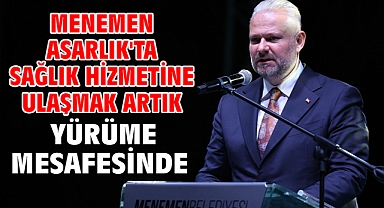 Menemen Asarlık'ta sağlık hizmetine ulaşmak artık yürüme mesafesinde