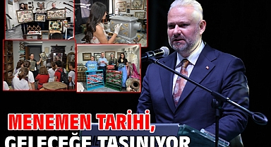 Menemen tarihi, geleceğe taşınıyor
