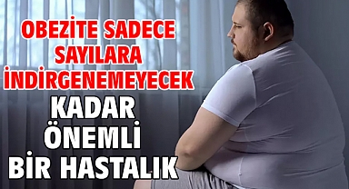 Obezite sadece sayılara indirgenemeyecek kadar önemli bir hastalık