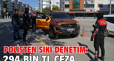 Polisten sıkı denetim: 294 bin TL ceza