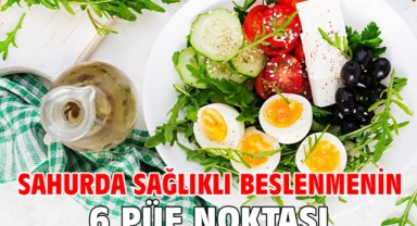 SAHURDA SAĞLIKLI BESLENMENİN 6 PÜF NOKTASI!