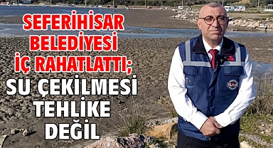 Seferihisar Belediyesi iç rahatlattı; Su çekilmesi tehlike değil