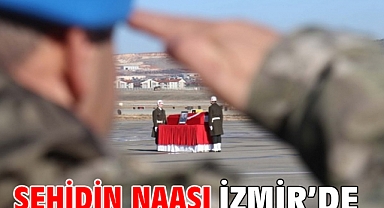 Şehidin naaşı İzmir'de