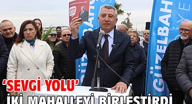 ‘Sevgi Yolu’ İki Mahalleyi Birleştirdi