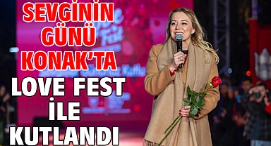 Sevginin günü Konak’ta Love Fest ile kutlandı