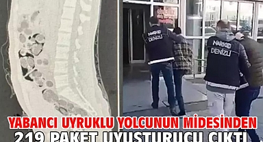 Yabancı uyruklu yolcunun midesinden 219 paket uyuşturucu çıktı