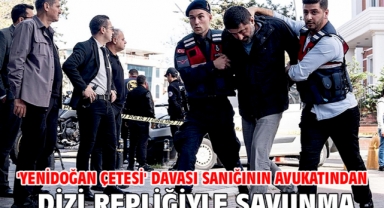 'Yenidoğan çetesi' davası sanığının avukatından dizi repliğiyle savunma