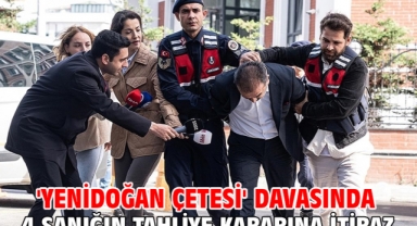 'Yenidoğan çetesi' davasında 4 sanığın tahliye kararına itiraz