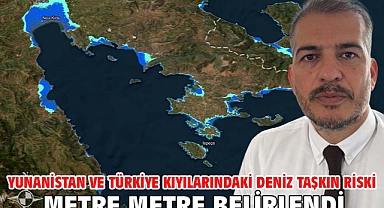 Yunanistan ve Türkiye kıyılarındaki deniz taşkın riski metre metre belirlendi
