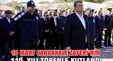 18 Mart Çanakkale Zaferi’nin 110. yılı törenle kutlandı
