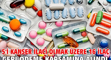 5'i kanser ilacı olmak üzere 16 ilaç geri ödeme kapsamına alındı