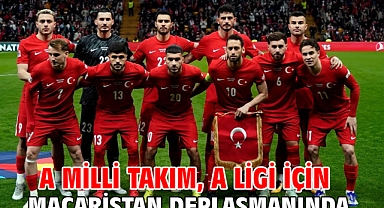 A Milli Takım, A Ligi için Macaristan deplasmanında