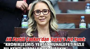 AK Partili Çankırı’dan Tugay’a Jet Yanıt: