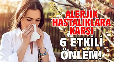 ALERJİK HASTALIKLARA KARŞI 6 ETKİLİ ÖNLEM!