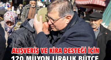 Alışveriş ve kira desteği için 120 milyon liralık bütçe