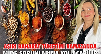 Aşırı baharat tüketimi ramazanda mide sorunlarına yol açabilir