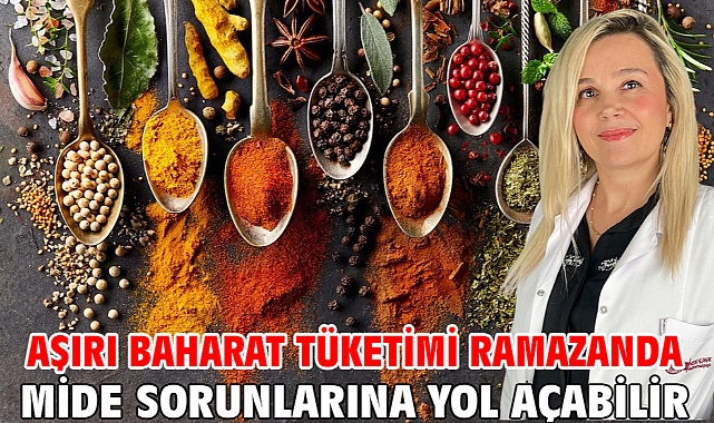 Aşırı baharat tüketimi ramazanda mide sorunlarına yol açabilir