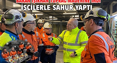Bakan Işıkhan TÜPRAG Madenine İndi İşçilerle Sahur Yaptı