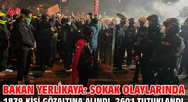 Bakan Yerlikaya: Sokak olaylarında 1879 kişi gözaltına alındı, 260'ı tutuklandı