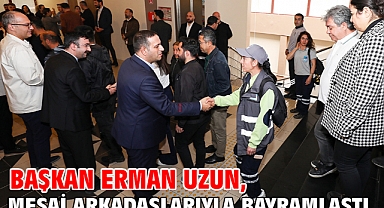 Başkan Erman Uzun, Mesai Arkadaşlarıyla Bayramlaştı