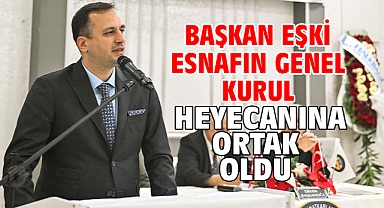 Başkan Eşki esnafın genel kurul heyecanına ortak oldu
