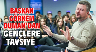 Başkan Görkem Duman’dan gençlere tavsiye