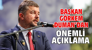 Başkan Görkem Duman’dan önemli açıklama