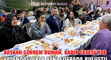 Başkan Görkem Duman, Kadir Gecesi’nde vatandaşlarla aynı sofrada buluştu