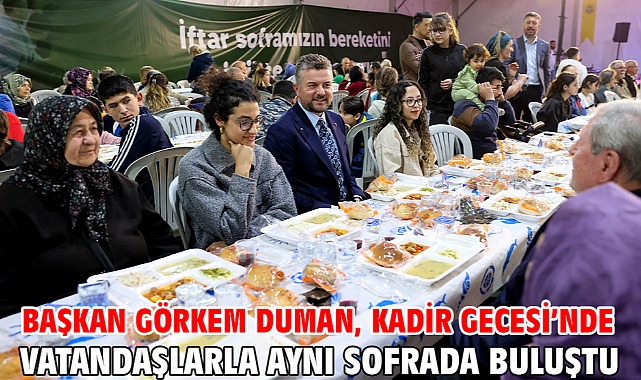 Başkan Görkem Duman, Kadir Gecesi’nde vatandaşlarla aynı sofrada buluştu