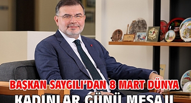Başkan Saygılı’dan 8 Mart Dünya Kadınlar Günü mesajı