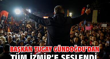 Başkan Tugay Gündoğdu'dan tüm İzmir'e seslendi