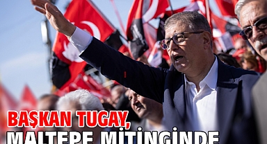 Başkan Tugay, Maltepe mitinginde
