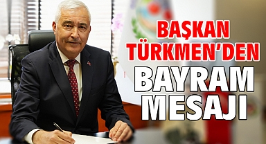 Başkan Türkmen’den Bayram Mesajı