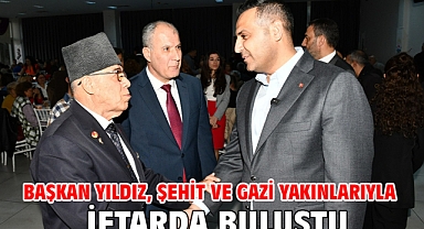 Başkan Yıldız, Şehit ve Gazi Yakınlarıyla İftarda Buluştu