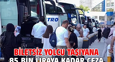 Biletsiz yolcu taşıyana 85 bin liraya kadar ceza