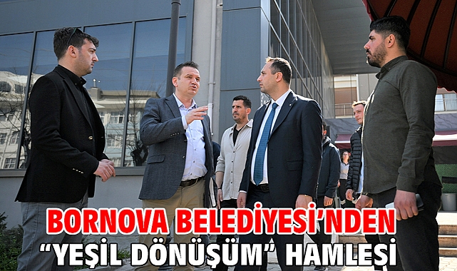 Bornova Belediyesi’nden “Yeşil Dönüşüm” hamlesi