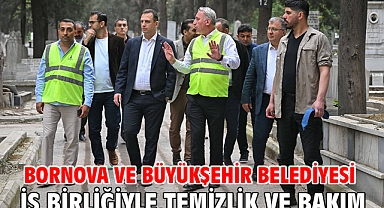 Bornova ve Büyükşehir Belediyesi iş birliğiyle temizlik ve bakım