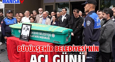 Büyükşehir Belediyesi'nin Acı Günü