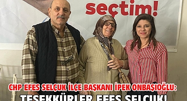 CHP Efes Selçuk İlçe Başkanı İpek Onbaşıoğlu: Teşekkürler Efes Selçuk!